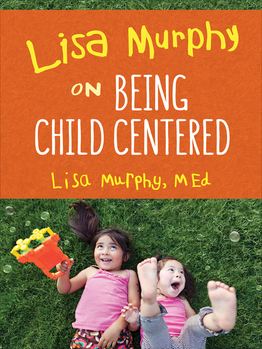 Title details for Lisa Murphy on Being Child Centered by Lisa Murphy - Available